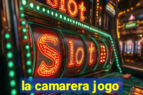 la camarera jogo